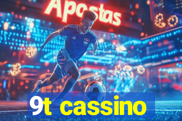 9t cassino